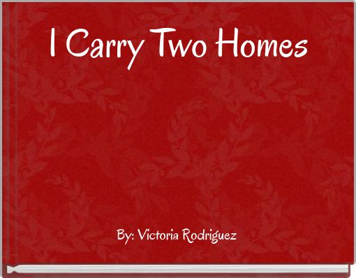 I Carry Two Homes