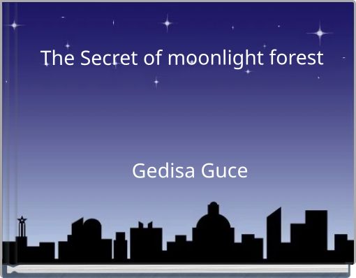 The Secret of moonlight forest Gedisa Guce
