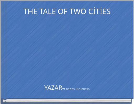 THE TALE OF TWO CİTİES