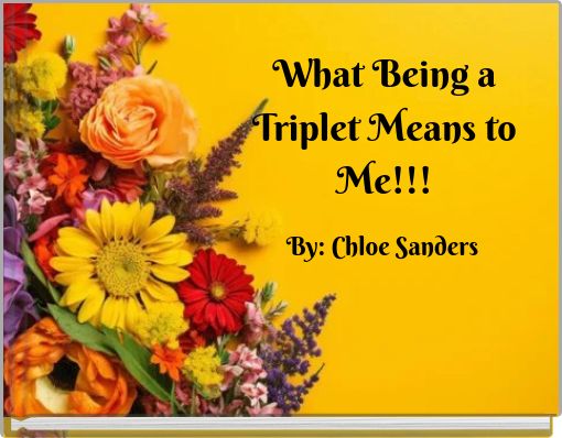What Being a Triplet Means to Me!!!
