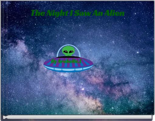 The Night I Saw An Alien