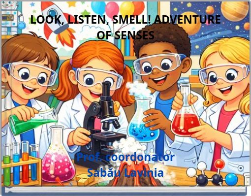 LOOK, LISTEN, SMELL! ADVENTURE OF SENSES