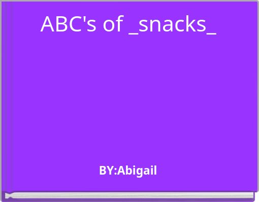 ABC's of _snacks_