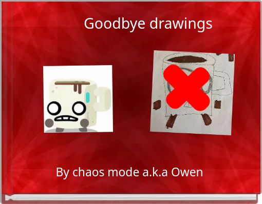 Goodbye drawings