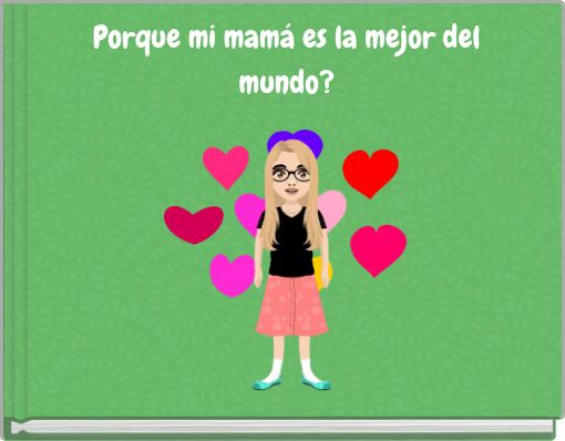 Porque mi mam&aacute; es la mejor del mundo?