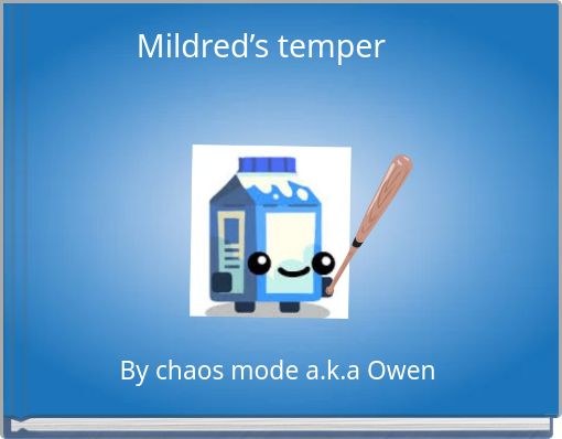Mildred&rsquo;s temper