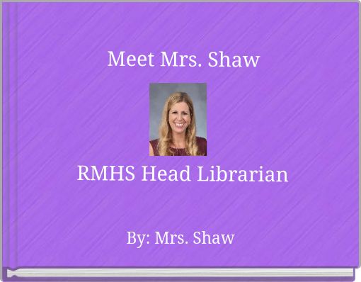 Meet Mrs. Shaw RMHS Head Librarian
