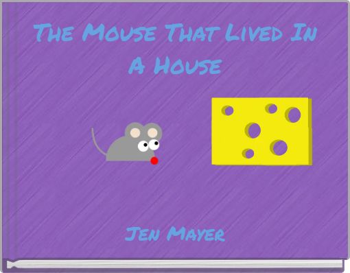 The Mouse That Lived In A House