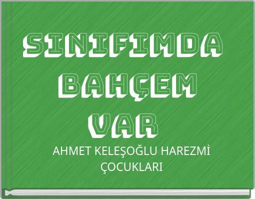 SıNıFIMDA BAHÇEM VAR