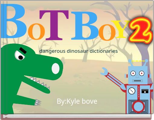 Botboy 2 dangerous dinosaur dixonaries