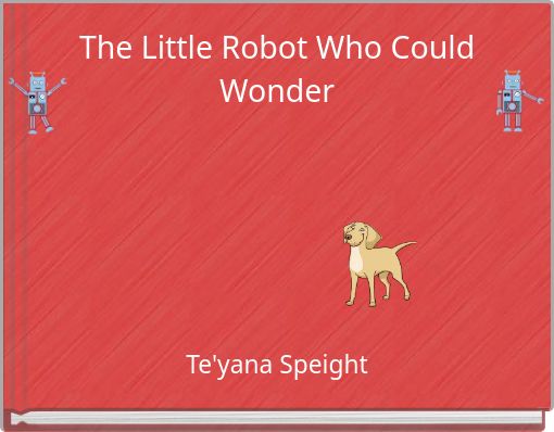 The Little Robot Who Could Wonder