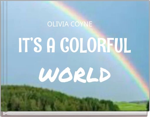 IT’S A COLORFUL WORLD
