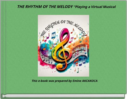 THE RHYTHM OF THE MELODY “Playing a Virtual Musical