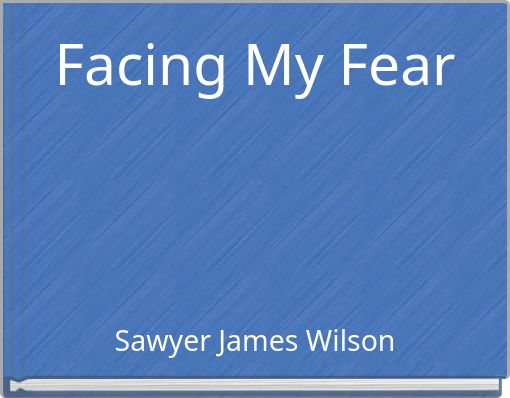 Facing My Fear