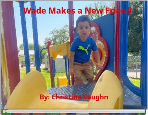 Wade Makes a New Friend