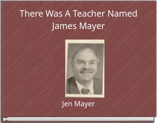There Was A Teacher Named James Mayer