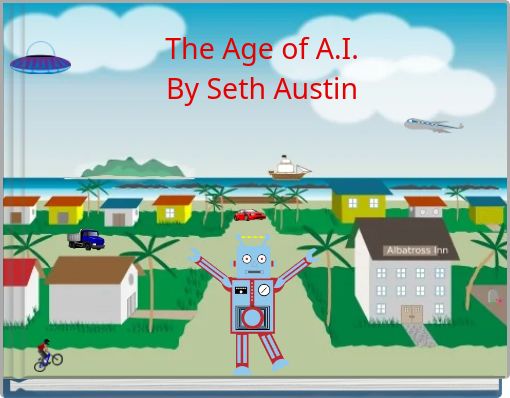 The Age of A.I. By Seth Austin