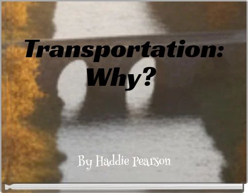 Transportation: Why?