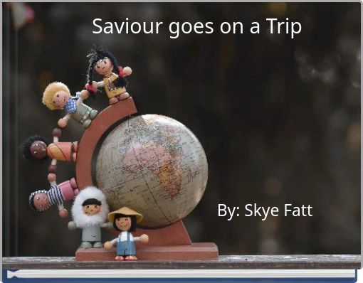 Saviour goes on a Trip