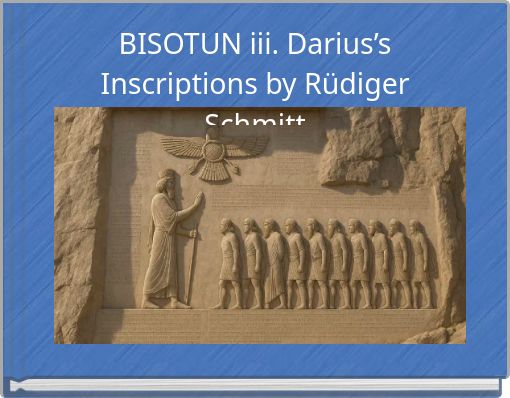 BISOTUN iii. Darius’s Inscriptions by Rüdiger Schmitt