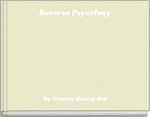 Reverse Psycology