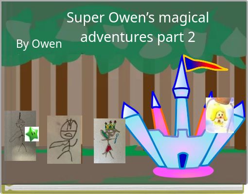 Super Owen&rsquo;s magical adventures part 2