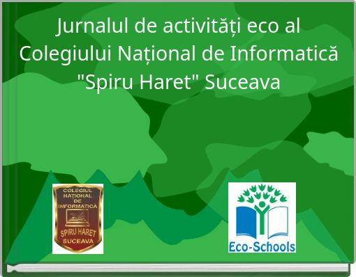 Jurnalul de activități eco al Colegiului Național de Informatică "Spiru Haret" Suceava