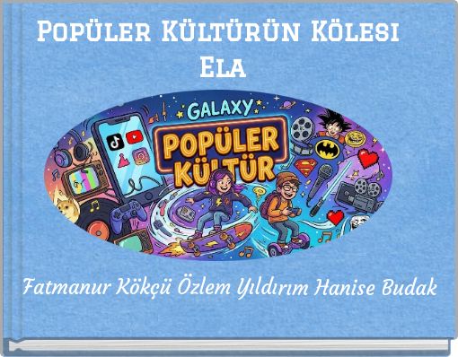 Popüler Kültürün Kölesi Ela