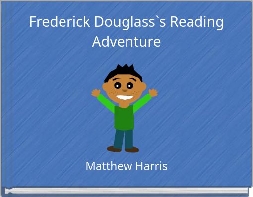 Frederick Douglass`s Reading Adventure