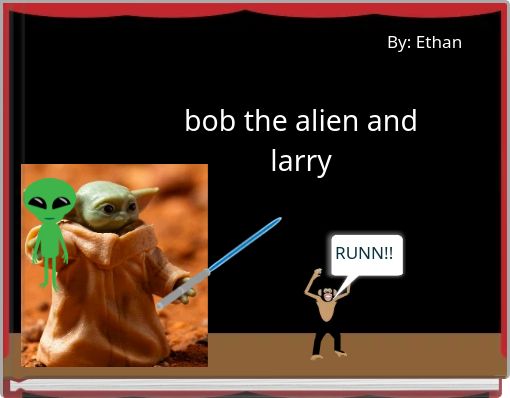 bob the alien and larry