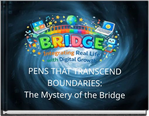 PENS THAT TRANSCEND BOUNDARIES: The Mystery of the Bridge