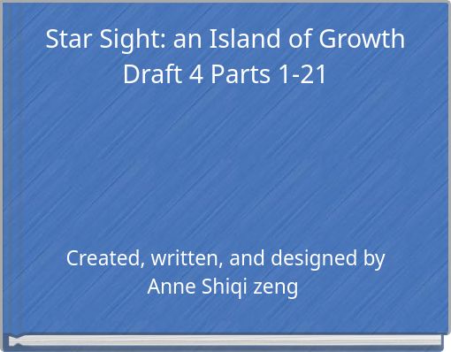 Star Sight: an Island of Growth Draft 4 Parts 1-21