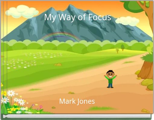 My Way of Focus