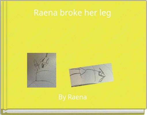 Raena broke her leg