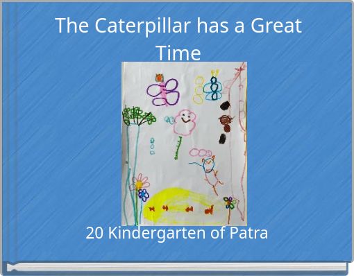 The Caterpillar has a Great Time