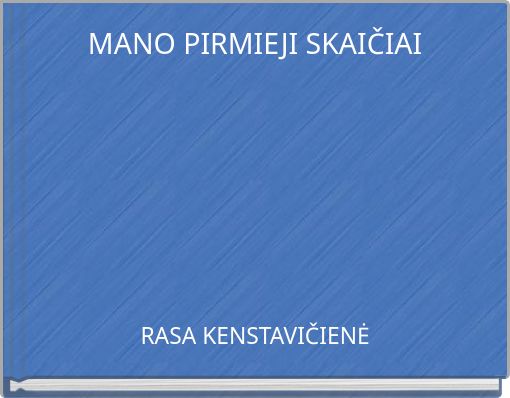MANO PIRMIEJI SKAIČIAI