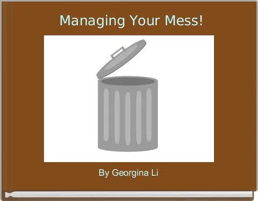  Managing Your Mess!