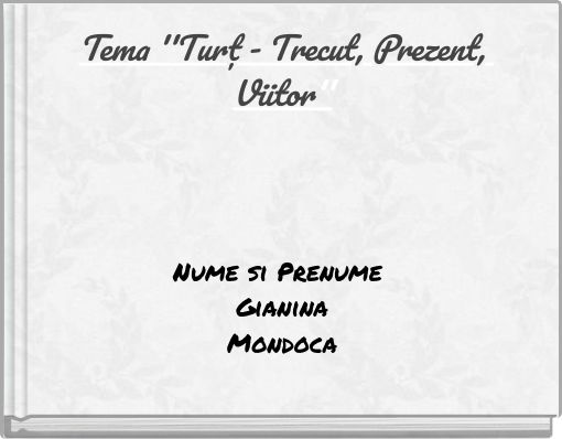 Tema ''Turț - Trecut, Prezent, Viitor''