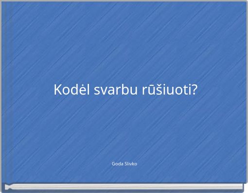 Kodėl svarbu rūšiuoti?