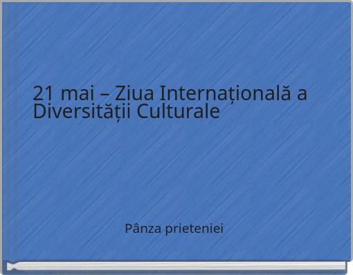 21 mai – Ziua Internațională a Diversității Culturale