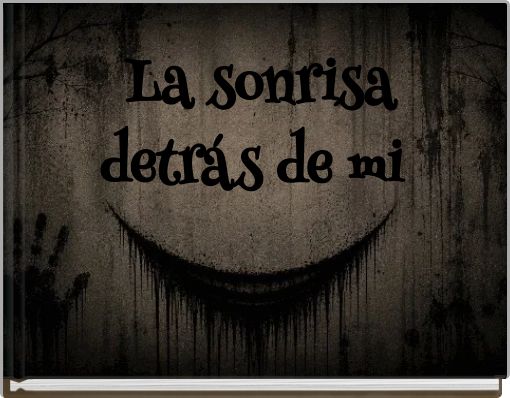 La sonrisa detrás de mi
