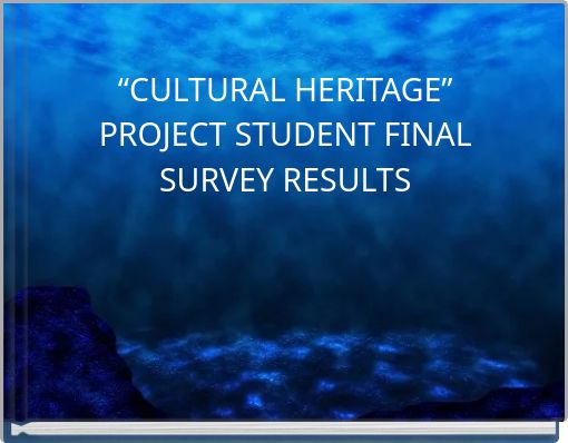 “CULTURAL HERITAGE” PROJECT STUDENT FINAL SURVEY RESULTS