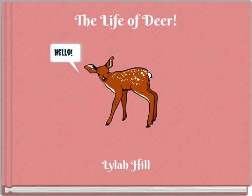 The Life of Deer!