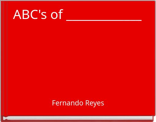 ABC's of _____________