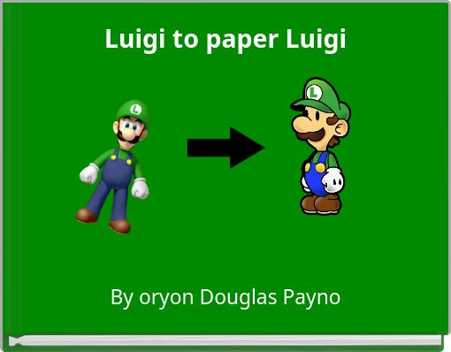 Luigi to paper Luigi (copy)