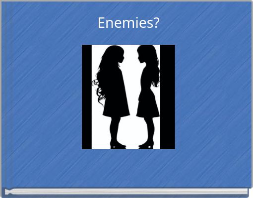 Enemies?