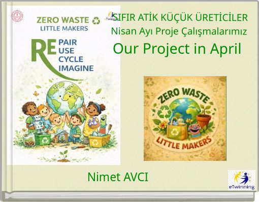SIFIR ATİK KÜÇÜK ÜRETİCİLER Nisan Ayı Proje Çalışmalarımız Our Project in April