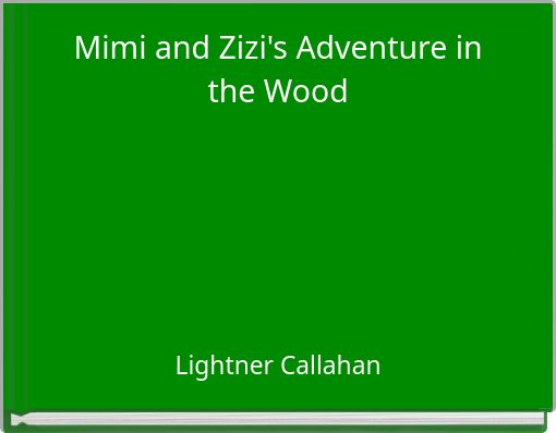 Mimi and Zizi's Adventure in the Wood