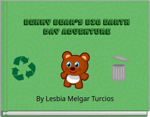 Benny Bear’s Big Earth Day Adventure