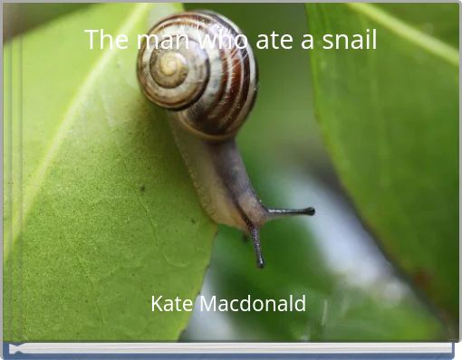 The man who ate a snail